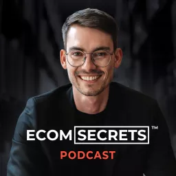 ECOM SECRETS – Geheimnisse der erfolgreichsten 7 & 8-stelligen E-Commerce Marken Podcast artwork