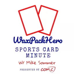 WaxPackHero Sports Card Minute Podcast artwork