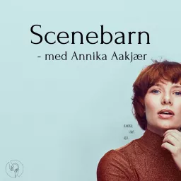 Scenebarn - med Annika Aakjær Podcast artwork