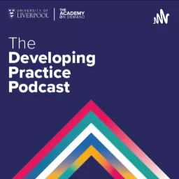 The Developing Practice Podcast - University of Liverpool