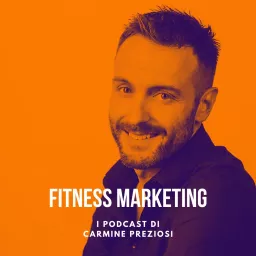 Fitness Marketing - I Podcast di Carmine artwork