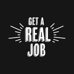 Get A Real Job Podcast artwork