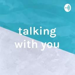 talking with you Podcast artwork