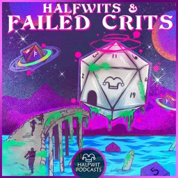 Halfwits & Failed Crits Podcast artwork