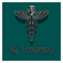Dr. Techwise Podcast artwork