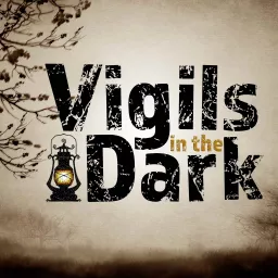Vigils in the Dark Podcast artwork