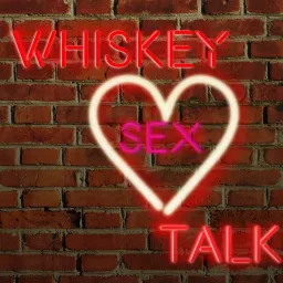 Whiskey Sex Talk Podcast artwork