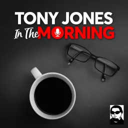 Tony Jones In The Morning Podcast artwork