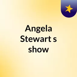 Angela Stewart's show Podcast artwork