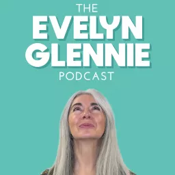 The Evelyn Glennie Podcast artwork