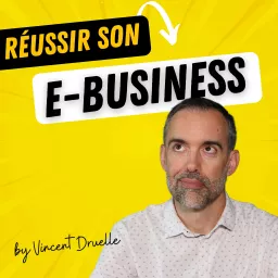 Réussir son E-business ! Podcast artwork