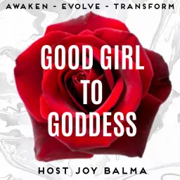 Good Girl To Goddess Podcast artwork