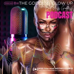 The Goddess Glow Up | BAD ASS GODDESS Podcast