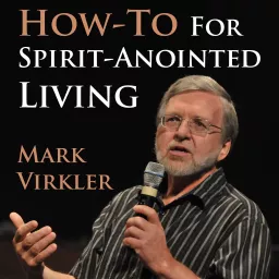 Mark's Virkler's How-To for Spirit-Anointed Living Podcast artwork
