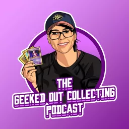 Geeked Out Collecting Podcast artwork