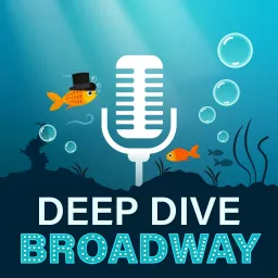 Deep Dive Broadway Podcast artwork