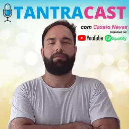 TantraCast - Tantra, Sexo e Sexualidade - com Cássio Neves Podcast artwork