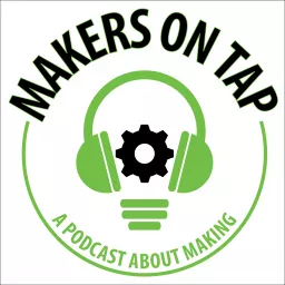 Makers on Tap Podcast artwork