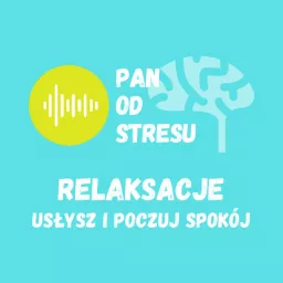 Relaksacje - Pan od Stresu Podcast artwork