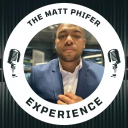 The Matt Phifer Experience Podcast artwork