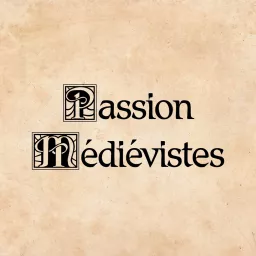 Passion Médiévistes Podcast artwork
