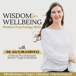 Wisdom for Wellbeing (Modern Psychology and Yoga-Based Skills) Podcast artwork