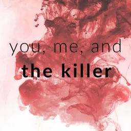 You, Me, and the Killer Podcast artwork