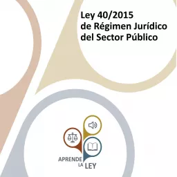 Ley 40/2015 de Régimen Jurídico del Sector Público (LRJSP) Podcast artwork