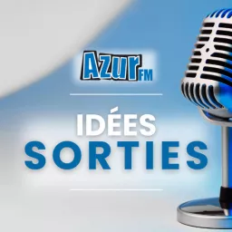 IDEES SORTIES - AZUR FM Podcast artwork