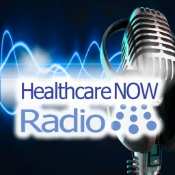 Healthcare NOW Radio Podcast artwork