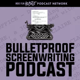 Bulletproof Screenwriting™ Podcast artwork