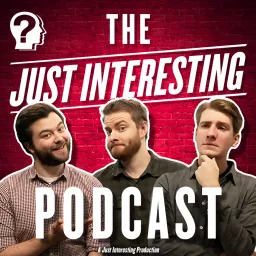 The Just Interesting Podcast