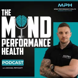 The Mind Performance Health Podcast