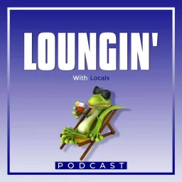 Loungin' with Locals Podcast artwork