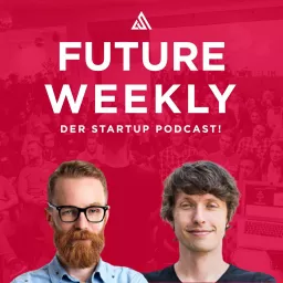 Future Weekly - der Startup Podcast! artwork