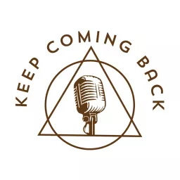 Keep Coming Back Podcast artwork
