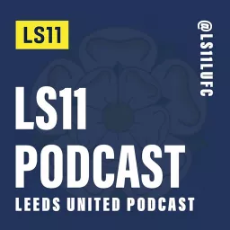 LS11 - Leeds United Podcast