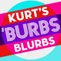 Kurt’s ‘Burbs Blurbs