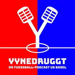 Yynedruggt - Der Fussball-Podcast aus Basel artwork