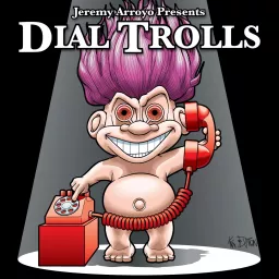 Dial Trolls Podcast artwork