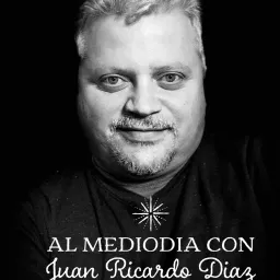 Al Mediodia con Juan Ricardo Diaz Podcast artwork