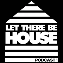 Let There Be House Podcast artwork