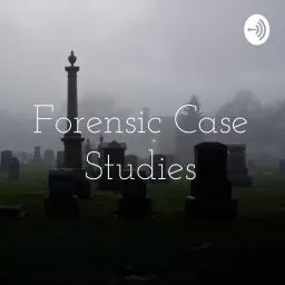 Forensic Case Studies Podcast artwork