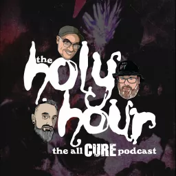 The Holy Hour - All Cure Podcast artwork