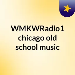 WMKWRadio1 chicago old school music Podcast artwork