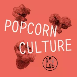 Popcorn Culture: ein RefLab-Podcast