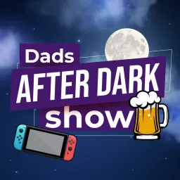 Dads After Dark Show - A Nintendo Podcast artwork