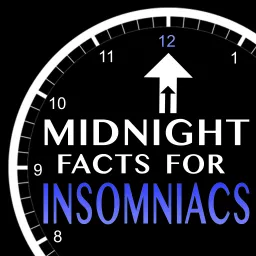 Midnight Facts for Insomniacs Podcast artwork