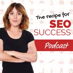 The Recipe For SEO Success Show Podcast artwork