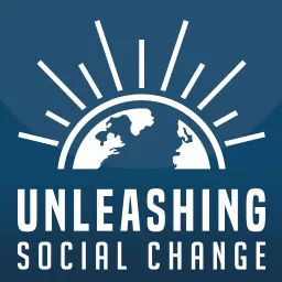 Unleashing Social Change Podcast artwork
